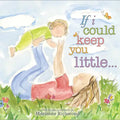 If I could keep you little